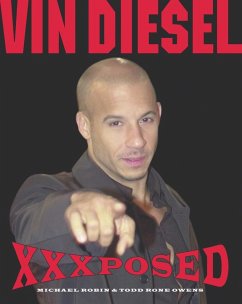 Vin Diesel XXXposed (eBook, ePUB) - Robin, Michael; Owens, Todd Rone