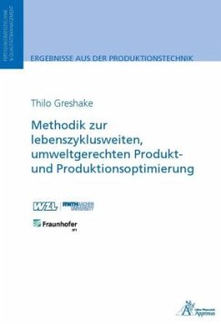 Methodik zur lebenszyklusweiten, umweltgerechten Produkt- und Produktionsoptimierung - Greshake, Thilo