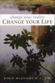 Change Your Reality, Change Your Life (eBook, ePUB)