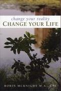 Change Your Reality, Change Your Life (eBook, ePUB) - McKnight, Robin