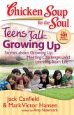 Chicken Soup for the Soul: Teens Talk Growing Up (eBook, ePUB)