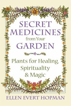 Secret Medicines from Your Garden (eBook, ePUB) - Hopman, Ellen Evert