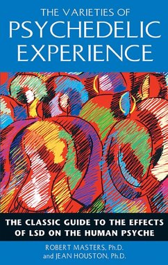 The Varieties of Psychedelic Experience (eBook, ePUB) - Masters, Robert; Houston, Jean