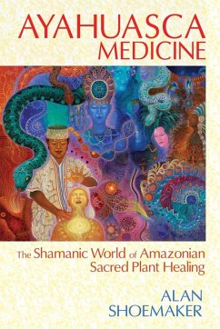 Ayahuasca Medicine (eBook, ePUB) - Shoemaker, Alan