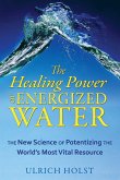 The Healing Power of Energized Water (eBook, ePUB)