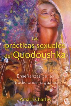 Las prácticas sexuales del Quodoushka (eBook, ePUB) - Charles, Amara