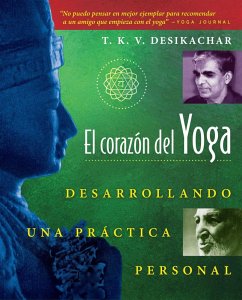 El corazón del Yoga (eBook, ePUB) - Desikachar, T. K. V.