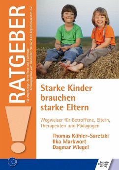 Starke Kinder brauchen starke Eltern - Köhler-Saretzki, Thomas;Markwort, Ilka;Wiegel, Dagmar