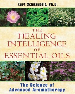 The Healing Intelligence of Essential Oils (eBook, ePUB) - Schnaubelt, Kurt