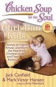 Chicken Soup for the Soul: Christian Kids (eBook, ePUB) - Canfield, Jack; Hansen, Mark Victor; Newmark, Amy