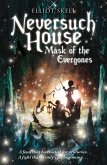 Neversuch House: Mask of the Evergones (eBook, ePUB) Neversuch House: Mask of the Evergones (eBook, ePUB)