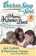 Chicken Soup for the Soul: Moms Know Best (eBook, ePUB) - Canfield, Jack; Hansen, Mark Victor; Newmark, Amy