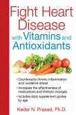 Fight Heart Disease with Vitamins and Antioxidants (eBook, ePUB)