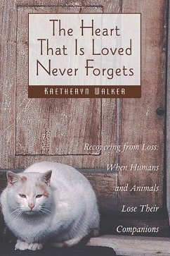 The Heart That Is Loved Never Forgets (eBook, ePUB) - Walker, Kaetheryn