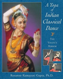 A Yoga of Indian Classical Dance (eBook, ePUB) - Gupta, Roxanne Kamayani