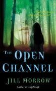 The Open Channel (eBook, ePUB) - Morrow, Jill