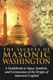 The Secrets of Masonic Washington (eBook, ePUB)
