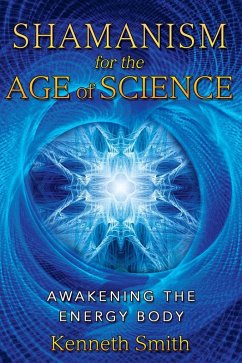 Shamanism for the Age of Science (eBook, ePUB) - Smith, Kenneth