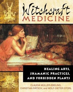 Witchcraft Medicine (eBook, ePUB) - Müller-Ebeling, Claudia; Rätsch, Christian; Storl, Wolf-Dieter