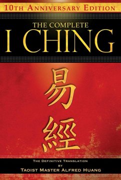 The Complete I Ching - 10th Anniversary Edition (eBook, ePUB) - Huang, Taoist Master Alfred