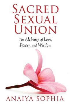 Sacred Sexual Union (eBook, ePUB) - Sophia, Anaiya