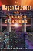 The Mayan Calendar and the Transformation of Consciousness (eBook, ePUB)