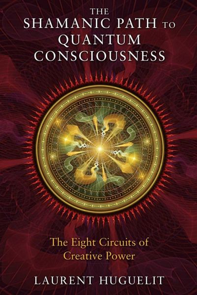 The Shamanic Path to Quantum Consciousness (eBook, ePUB) The Shamanic Path to Quantum Consciousness (eBook, ePUB)