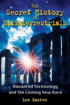 The Secret History of Extraterrestrials (eBook, ePUB) - Kasten, Len