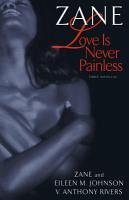 Love Is Never Painless (eBook, ePUB) - Zane; Johnson, Eileen M.; Rivers, V. Anthony