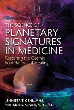 The Science of Planetary Signatures in Medicine (eBook, ePUB) - Gehl, Jennifer T.