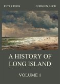 A History of Long Island, Vol. 1 (eBook, ePUB)