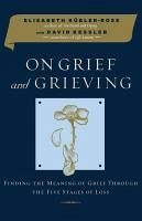 On Grief and Grieving (eBook, ePUB) - Kubler-Ross, Elisabeth; Kessler, David