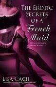 The Erotic Secrets of a French Maid (eBook, ePUB) - Cach, Lisa