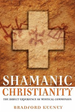 Shamanic Christianity (eBook, ePUB) - Keeney, Bradford