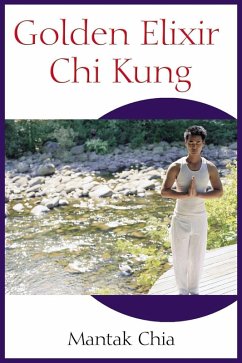 Golden Elixir Chi Kung (eBook, ePUB) - Chia, Mantak