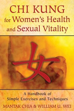 Chi Kung for Women's Health and Sexual Vitality (eBook, ePUB) - Chia, Mantak; Wei, William U.