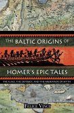 The Baltic Origins of Homer's Epic Tales (eBook, ePUB)