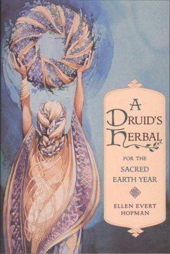 A Druid's Herbal for the Sacred Earth Year (eBook, ePUB) - Hopman, Ellen Evert