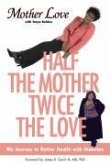Half the Mother, Twice the Love (eBook, ePUB)