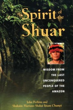 Spirit of the Shuar (eBook, ePUB) - Perkins, John; Chumpi, Shakaim Mariano Shakai Ijisam