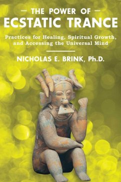 The Power of Ecstatic Trance (eBook, ePUB) - Brink, Nicholas E.