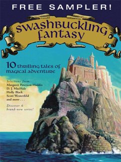 Swashbuckling Fantasy (eBook, ePUB) - Haddix, Margaret Peterson; Black, Holly; Skye, Obert; Snow, Alan; Ursu, Anne; Johnson, Jane; Meyer, Kai; Buckley-Archer, Linda; MacHale, D. J.; Westerfeld, Scott