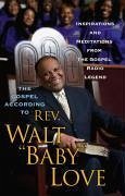 The Gospel According to Rev. Walt 'Baby' Love (eBook, ePUB) - Love, Walt Baby