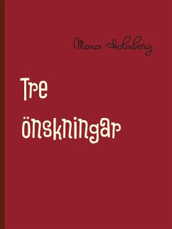 Tre önskningar (eBook, ePUB) - Holmberg, Mona