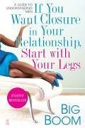 If You Want Closure in Your Relationship, Start with Your Legs (eBook, ePUB) - Big Boom