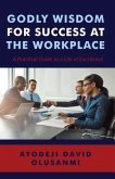 Godly Wisdom for Success at the Workplace (eBook, ePUB)