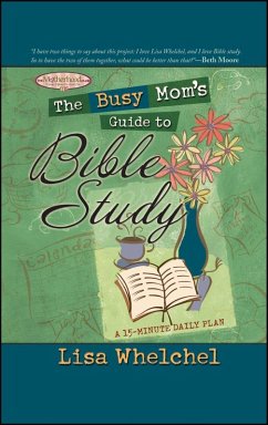 The Busy Mom's Guide to Bible Study (eBook, ePUB) - Whelchel, Lisa