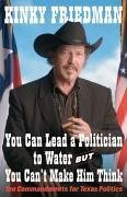 You Can Lead a Politician to Water, But You Can't Make Him Think (eBook, ePUB) - Friedman, Kinky