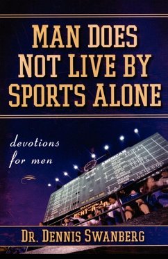 Man Does Not Live by Sports Alone (eBook, ePUB) - Swanberg, Dr. Dennis