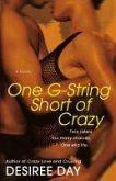 One G-String Short of Crazy (eBook, ePUB) One G-String Short of Crazy (eBook, ePUB)